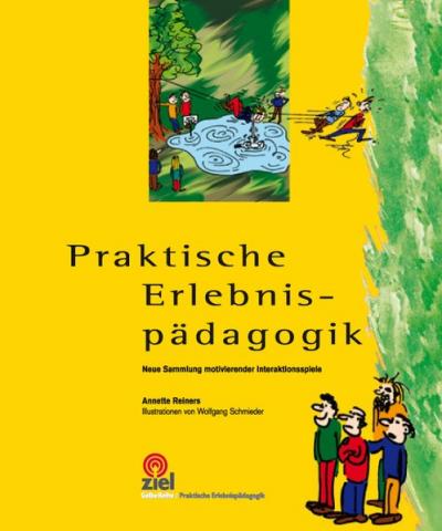 Praktische Erlebnispädagogik - Neue Sammlung motivierender Interaktionsspiele. Band 1 