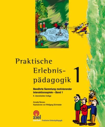 Praktische Erlebnispädagogik - Bewährte Sammlung motivierender Interaktionsspiele. Band 1 