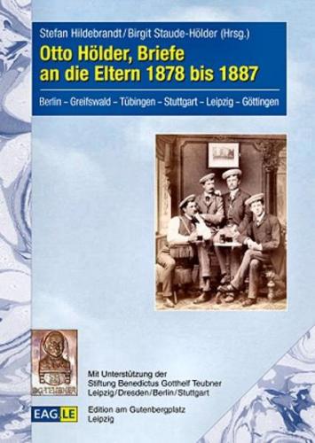Otto Hölder, Briefe an die Eltern 1878 bis 1887 