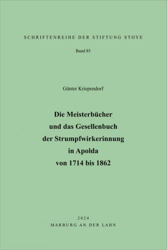 Die Meisterbücher und das Gesellenbuch der Strumpfwirkerinnung in Apolda von 1714 bis 1862 