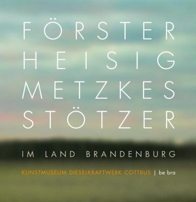 Förster – Heisig – Metzkes – Stötzer im Land Brandenburg 