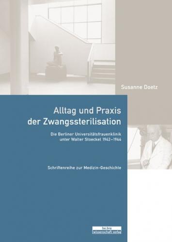 Alltag und Praxis der Zwangssterilisation 