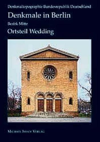 Denkmale in Berlin. Bezirk Mitte. Ortsteile Wedding und Gesundbrunnen 