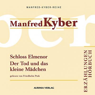 Schloss Elmenor + Der Tod und das kleine Mädchen (Audio-CD) 