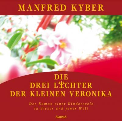 Die drei Lichter der kleinen Veronika. Der Roman einer Kinderseele in dieser und jener Welt (Audio-CD) 