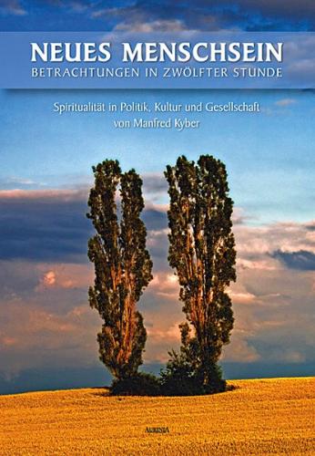 Neues Menschsein – Betrachtungen in zwölfter Stunde 