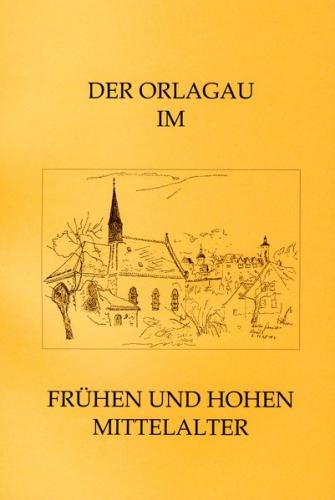 Der Orlagau im frühen und hohen Mittelalter 