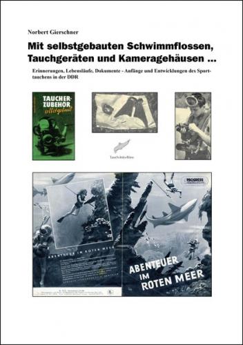 Mit selbstgebauten Schwimmflossen, Tauchgeräten und Kameragehäusen … 