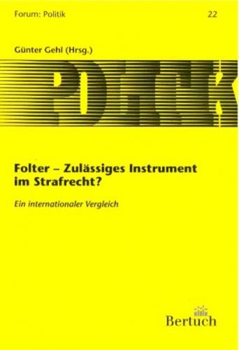 Folter - zulässiges Instrument im Strafrecht? 