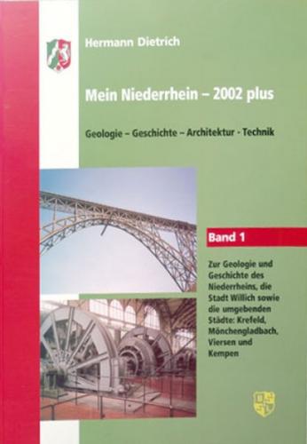 Mein Niederrhein - 2002 plus Band 1 Geologie -Geschichte - Architektur - Technik 