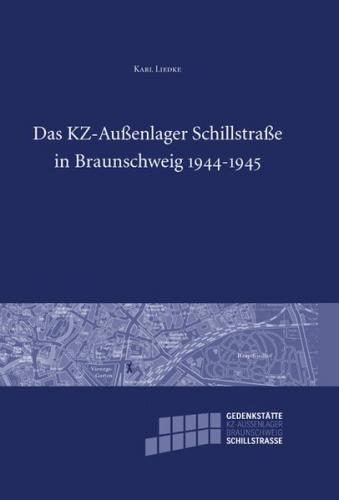 Das KZ-Aussenlager Schillstraße in Braunschweig 1944-1945 