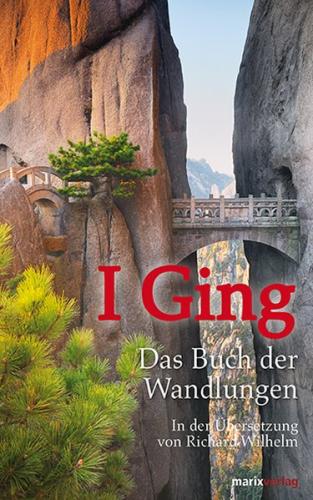 I Ging. Das Buch der Wandlungen 