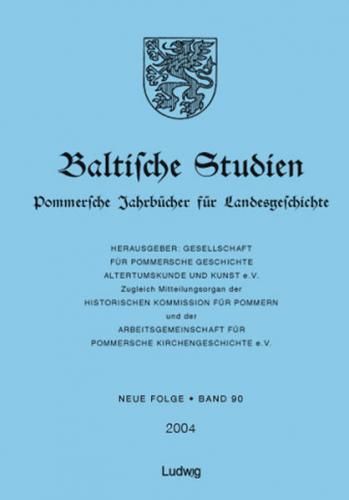 Baltische Studien, Pommersche Jahrbücher für Landesgeschichte. Neue Folge Band 90 (2004), Band 136 der Gesamtreihe. 