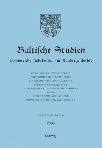 Baltische Studien. Pommersche Jahrbücher für Landesgeschichte. Neue Folge Band 91, Gesamtreihe Band 137. 