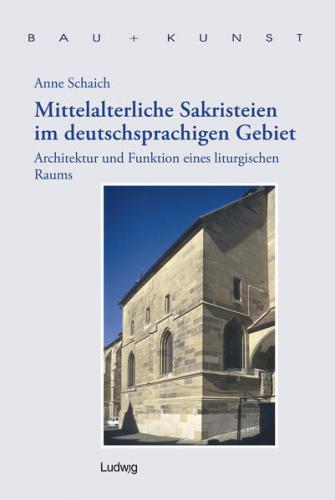 Mittelalterliche Sakristeien im deutschsprachigen Gebiet 