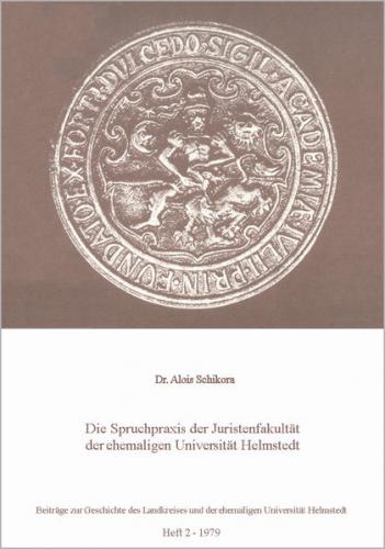 Die Spruchpraxis der Juristenfakultät der ehemaligen Universität Helmstedt 