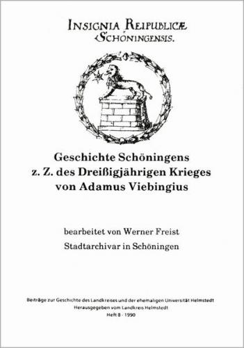 Geschichte Schöningens zur Zeit des Dreissigjährigen Krieges von Adamus Viebingius 