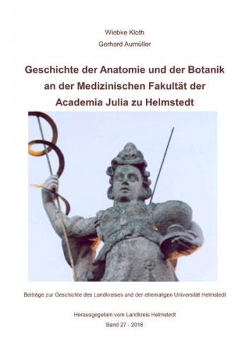 Geschichte der Anatomie und der Botanik an der Medizinischen Fakultät der Academia Julia zu Helmstedt 