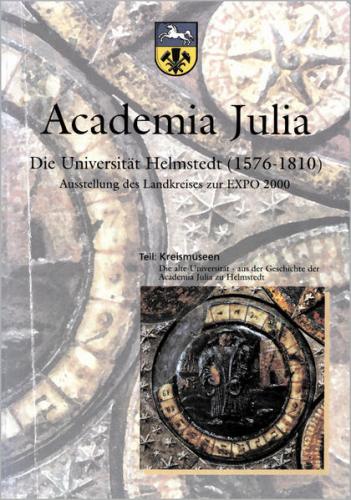 Academia Julia Die Universität Helmstedt 1576-1810 