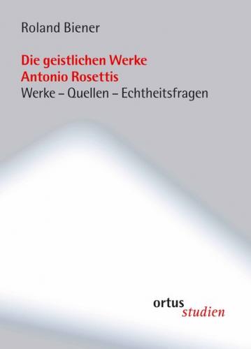Die geistlichen Werke Antonio Rosettis 