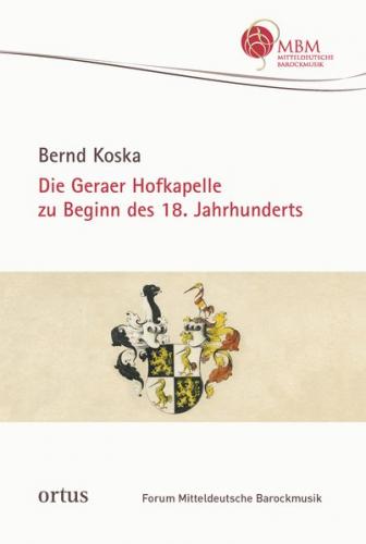 Die Geraer Hofkapelle zu Beginn des 18. Jahrhunderts 