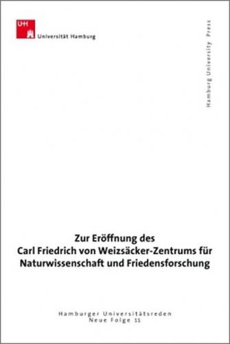 Zur Eröffnung des Carl Friedrich von Weizsäcker-Zentrums für Naturwissenschaft und Friedensforschung 