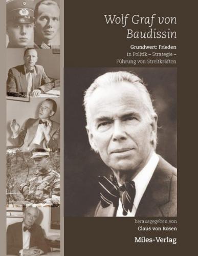Wolf Graf von Baudissin. Grundwert: Frieden in Politik – Strategie – Führung von Streitkräften, 
