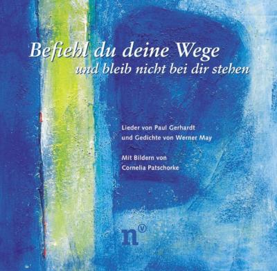 Befiehl du deine Wege und bleib nicht bei dir stehen 