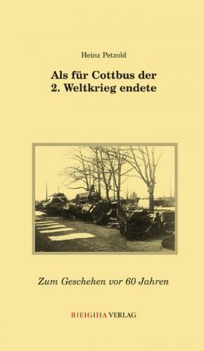 Als für Cottbus der 2. Weltkrieg endete 
