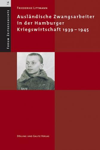 Ausländische Zwangsarbeiter in der Hamburger Kriegswirtschaft 1939-1945 