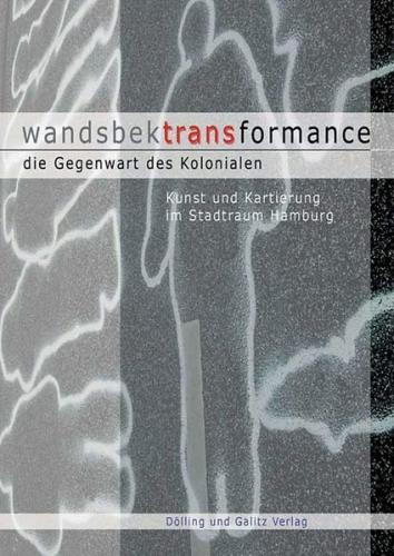 wandsbektransformance. Die Gegenwart des Kolonialen. 