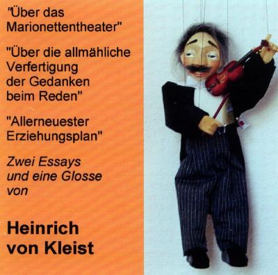 Über das Marionettentheater /Über die allmähliche Verfertigung der Gedanken beim Reden /Allerneuester Erziehungsplan (Audio-CD) 