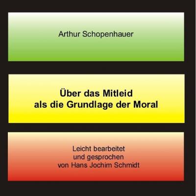 Über das Mitleid als die Grundlage der Moral 