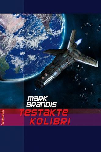 Mark Brandis - Testakte Kolibri 