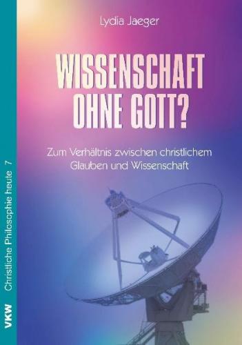 Wissenschaft ohne Gott? 