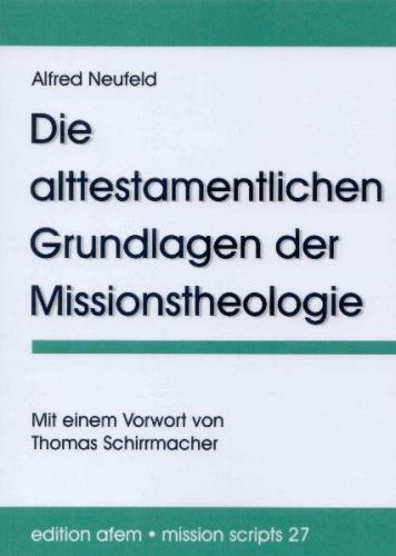 Die alttestamentlichen Grundlagen der Missionstheologie 