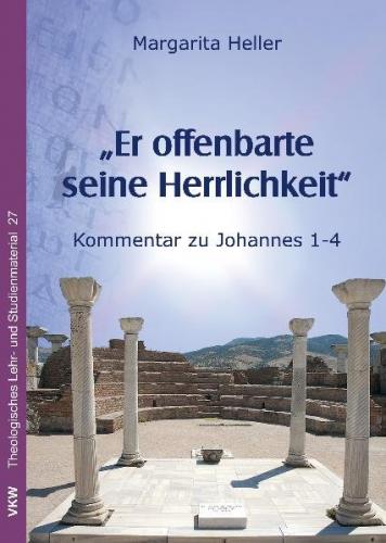 ‚Er offenbarte seine Herrlichkeit’: Kommentar zu Johannes 1-4 