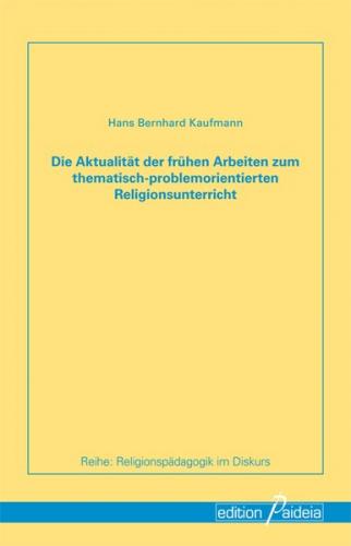 Die Aktualität der frühen Arbeiten zum thematisch-problemorientierten Religionsunterricht 