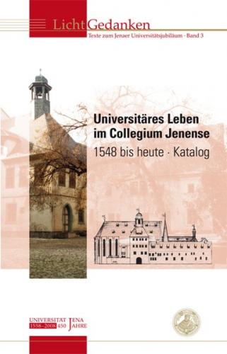Universitäres Leben im Collegium Jenense 1548 bis heute 