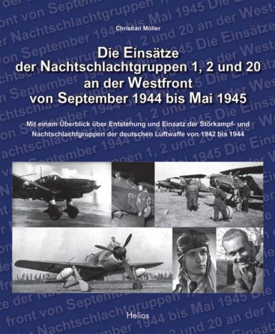 Die Einsätze der Nachtschlachtgruppen 1, 2 und 20 an der Westfront von September 1944 bis Mai 1945 