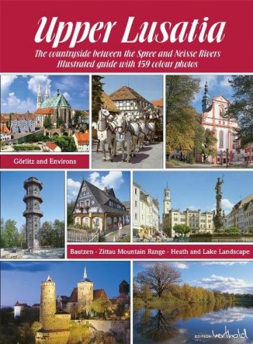 Die Oberlausitz - Landschaft zwischen Spree und Neiße: Görlitz, Bautzen, Zittauer Gebirge, Heide- und Teichlandschaft - englische Ausgabe 