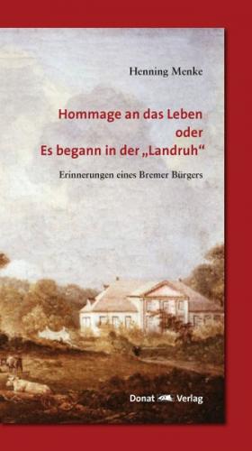 Hommage an das Leben oder Es begann in der "Landruh" 