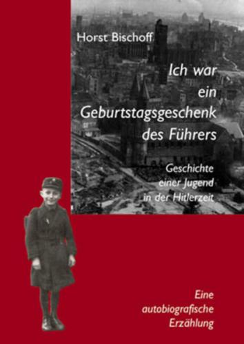 Ich war ein Geburtstagsgeschenk des Führers 