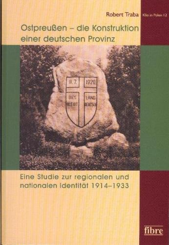 Ostpreußen - die Konstruktion einer deutschen Provinz 