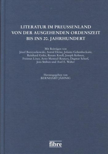Literatur im Preußenland von der ausgehenden Ordenszeit bis ins 20. Jahrhundert 