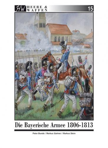 Die Bayerische Armee 1806-1813 