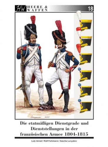 Die etatmäßigen Dienstgrade und Dienststellungen in der französischen Armee 1804-1815 