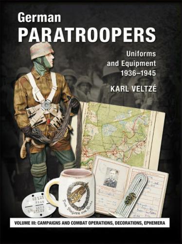 German Paratroopers - Uniforms and Equipment 1936 -1945 