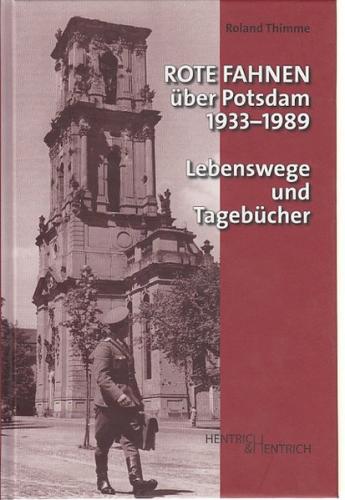 Rote Fahnen über Potsdam 1933-1989 