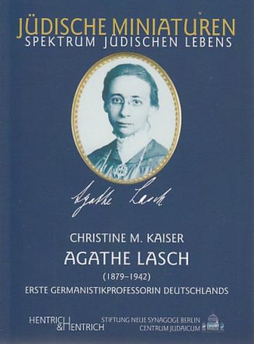 Agathe Lasch. Erste Germanistikprofessorin Deutschlands 